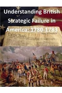 Understanding British Strategic Failure in America