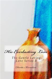 His Everlasting Love (The Gentle Loving Love Series 3)