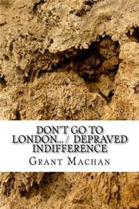 Don't Go To London... / Depraved Indifference