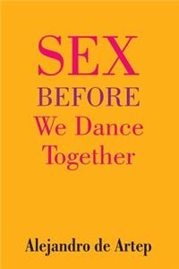 Sex Before We Dance Together