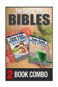 Low Carb Green Smoothie Recipes and Low Carb Grilling Recipes