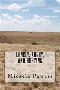 Lonely, Angry, and Hurting