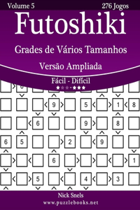 Futoshiki Grades de Vários Tamanhos Versão Ampliada - Fácil ao Difícil - Volume 5 - 276 Jogos