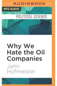 Why We Hate the Oil Companies