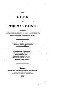 Life of Thomas Paine, Author of Common Sense, Rights of Man, Age of Reason, Letter to the