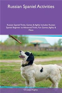Russian Spaniel Activities Russian Spaniel Tricks, Games & Agility Includes: Russian Spaniel Beginner to Advanced Tricks, Fun Games, Agility & More