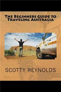 Beginners Guide to Traveling Australia