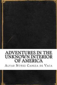 Adventures in the Unknown Interior of America