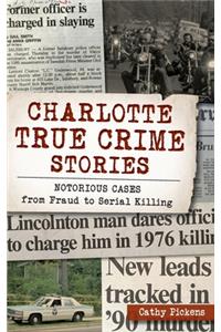 Charlotte True Crime Stories