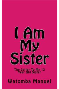 I Am My Sister