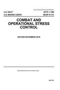 Navy Tactics and Techniques Publication NTTP 1-15M MCRP 6-11C Combat and Operational Stress Control December 2010