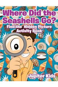 Where Did the Seashells Go? Find the Hidden Picture Activity Book