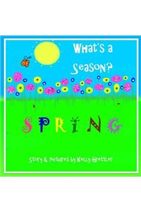 What's a Season? SPRING