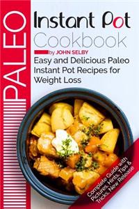 Paleo Instant Pot Cookbook: Easy and Delicious Paleo Instant Pot Recipes for Weight Loss