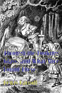 Through the Looking Glass, and What Alice Found There