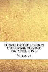 Punch, or the London Charivari, Volume 156, April 2, 1919