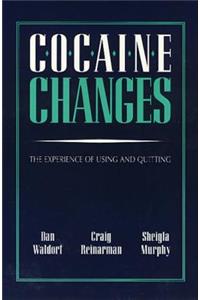 Cocaine Changes: The Experience of Using and Quitting