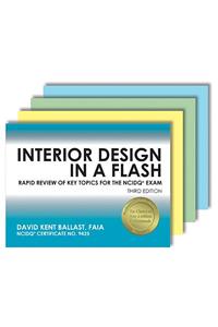 Interior Design in a Flash: Rapid Review of Key Topics for the Ncidq(r) Exam, 3rd Edition
