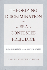 Theorizing Discrimination in an Era of Contested Prejudice