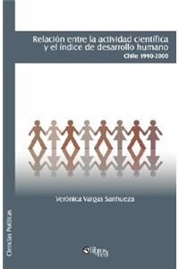 Relacion Entre La Actividad Cientifica y El Indice de Desarrollo Humano. Chile 1990-2000