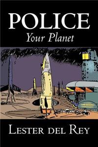 Police Your Planet by Lester del Rey, Science Fiction, Adventure