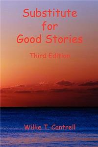 Substitute for Good Stories Third Edition