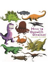 How to Demolish Dinosaurs