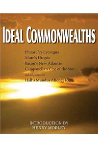 Ideal Commonwealths, Plutarch's Lycurgus, More's Utopia, Bacon's New Atlantis, Campanella's City of the Sun, Hall's Mundus Alter Et Idem