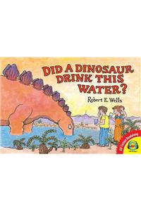 Did a Dinosaur Drink This Water?