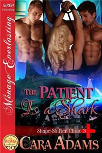 The Patient Is a Shark [Shape-Shifter Clinic 3] (Siren Publishing Menage Everlasting)