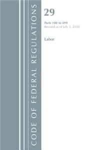 Code of Federal Regulations, Title 29 Labor/OSHA 100-499, Revised as of July 1, 2018