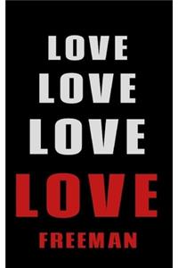 Love Love Love LOVE Freeman