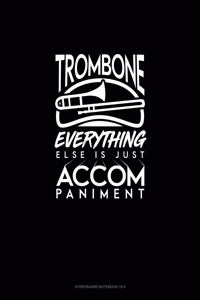 Trombone, Everything Else Is Just Accompaniment