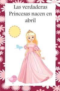Las verdaderas Princesas nacen en Abril