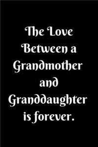 The Love Between a Grandma and Granddaughter is forever Lined Notebook Grandma Gifts from Granddaughter for Birthday