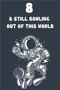 8 & Still Bowling Out Of This World