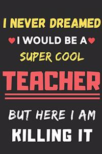 I Never Dreamed I Would Be A Super Cool Teacher But Here I Am Killing It