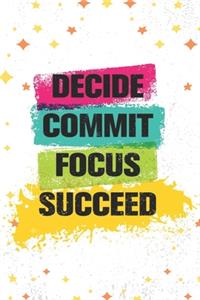 Decide. Commit. Focus. Succeed