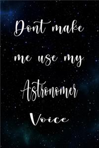 Don't Make Me Use My Astronomer Voice
