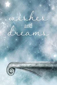 Wishes and Dreams