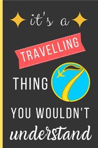 It's a Travelling Thing You Wouldn't Understand