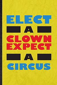 Elect a Clown Except a Circus