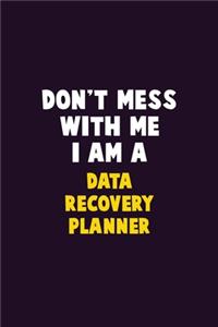 Don't Mess With Me, I Am A Data Recovery Planner