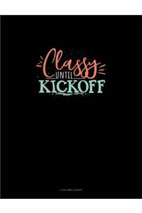 Classy Until Kickoff