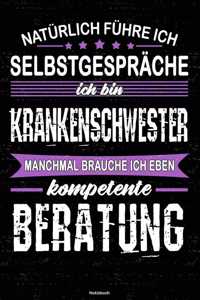 Natürlich führe ich Selbstgespräche ich bin Krankenschwester manchmal brauche ich eben kompetente Beratung Notizbuch