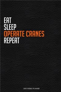 Eat Sleep Operate Cranes Repeat