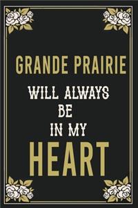 Grande Prairie Will Always Be In My Heart
