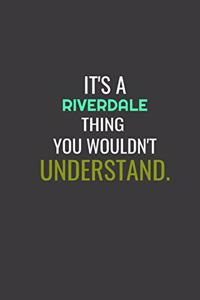 It's A Riverdale Thing You Wouldn't Understand, Notebook, Journal, Organizer, Diary, Composition Notebook