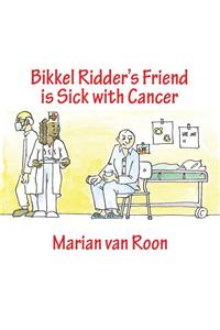 Bikkel Ridder's Friend Is Sick with Cancer