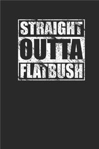 Straight Outta Flatbush Journal with 120 Lined Pages Notebook for Flatbush NYC